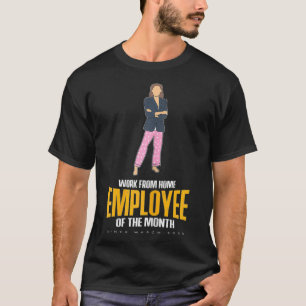 Womens Funny Work From Home Employee Of The Month T-Shirt