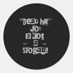Womens Funny Work Tee Dear Hr, Joy Is Not A Slogan Classic Round Sticker