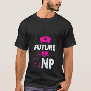 Womens Future Np Nurse Funny Nurse Practitioner T-Shirt