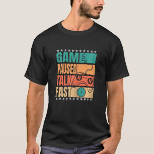 Womens Game Paused Talk Fast Console Gaming Gamer T-Shirt