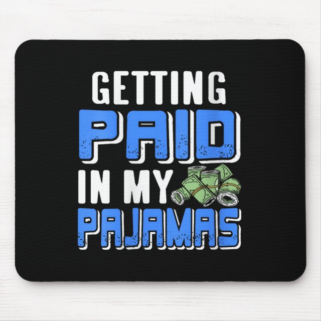 Womens Getting Paid In My Pjs Funny Remote Work Hu Mouse Pad (Front)