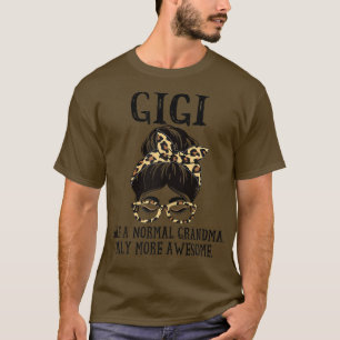 Womens Gigi Like a Normal Grandma Only More Awesom T-Shirt
