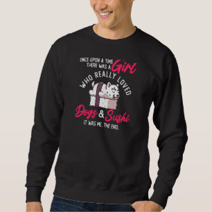 Womens Girl Who Loves Dogs Sushi Westie West Highl Sweatshirt