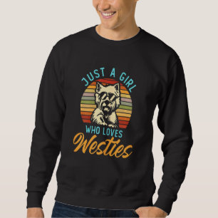 Womens Girl Who Loves Westies West Highland Terrie Sweatshirt