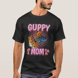 Womens Girls Guppy Mum Fish Aquarium Owner Quote G T-Shirt