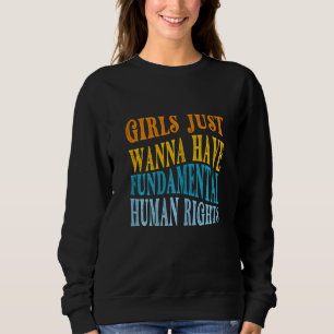 Womens Girls Just Want To Have Fundamental Rights Sweatshirt
