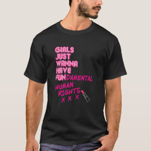 Womens Girls Just Want To Have Fundamental Rights  T-Shirt