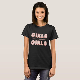 Women's "Girls need to Support Girls" T-Shirt