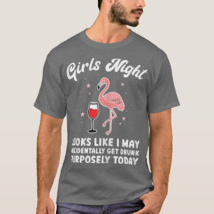 Womens girls night look like I may accidentally pa T-Shirt