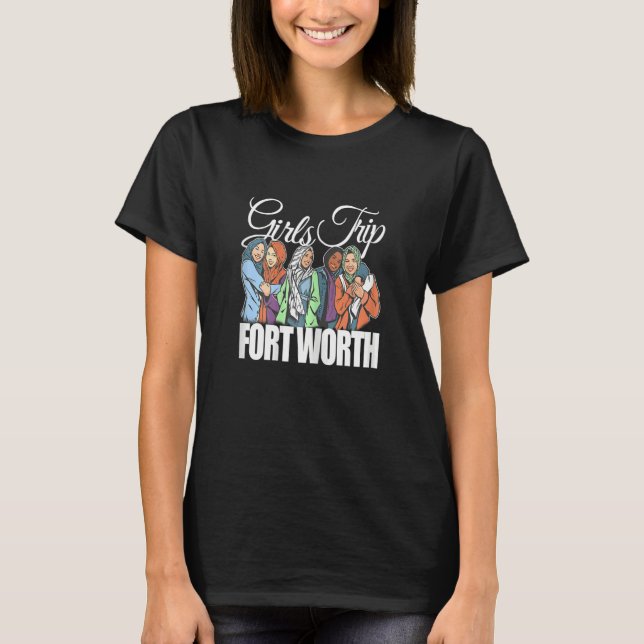 Womens Girls Trip Fort Worth   Melanin Bestie & Be T-Shirt (Front)