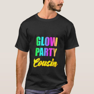 Womens Glow Party Cousin Retro 80's Birthday Party T-Shirt