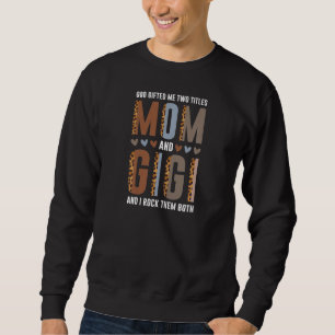 Womens God ed me two titles Mom and Gigi Mom & Gig Sweatshirt