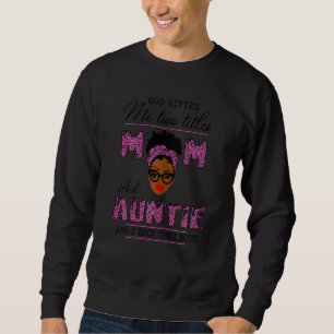 Womens God Ed Me Two Titles Mum And Auntie Black G Sweatshirt
