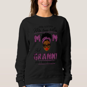 Womens God Ed Me Two Titles Mum And Granny Black G Sweatshirt