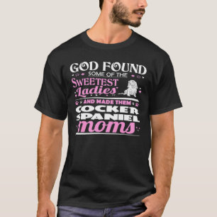 Womens God Found Sweetest Ladies Made Them Cocker T-Shirt