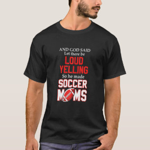 Womens God Said Let There Be Loud Yelling So He Ma T-Shirt