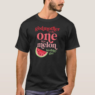 Womens Godmother Of One In A Melon Birthday Girl W T-Shirt