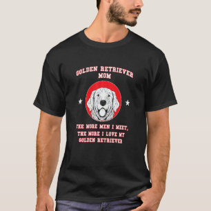 Womens Golden Retriever Mum The More Men Golden Re T-Shirt