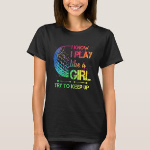 Womens Golf Play Like A Girl Try To Keep Up Sport  T-Shirt