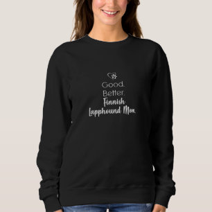 Womens Good better Finnish Lapphund Mom Sweatshirt