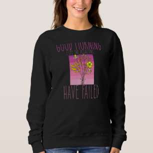 Womens  Good Morning I See The Assassins Have Fail Sweatshirt