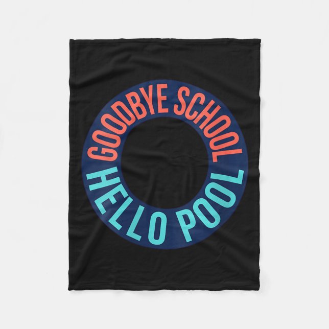 Womens Goodbye School Hello Pool _ Summer Pool Day Fleece Blanket (Front)