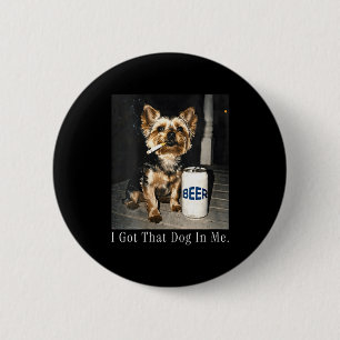 Women's got that dog in funny yorkie smoking 6 cm round badge