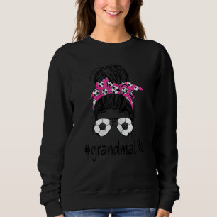 Womens Grandma Life Soccer  Messy Bun  Mothers Day Sweatshirt