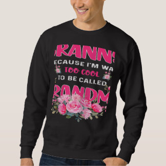 Womens Granny Because Im Way Too Cool To Be Called Sweatshirt