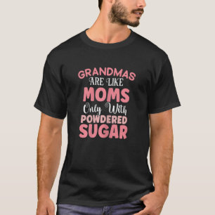 Womens Granny Grandmas Are Like Moms Only With Pow T-Shirt