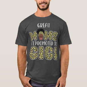 Womens great moms get promoted to gigi grandma  T-Shirt