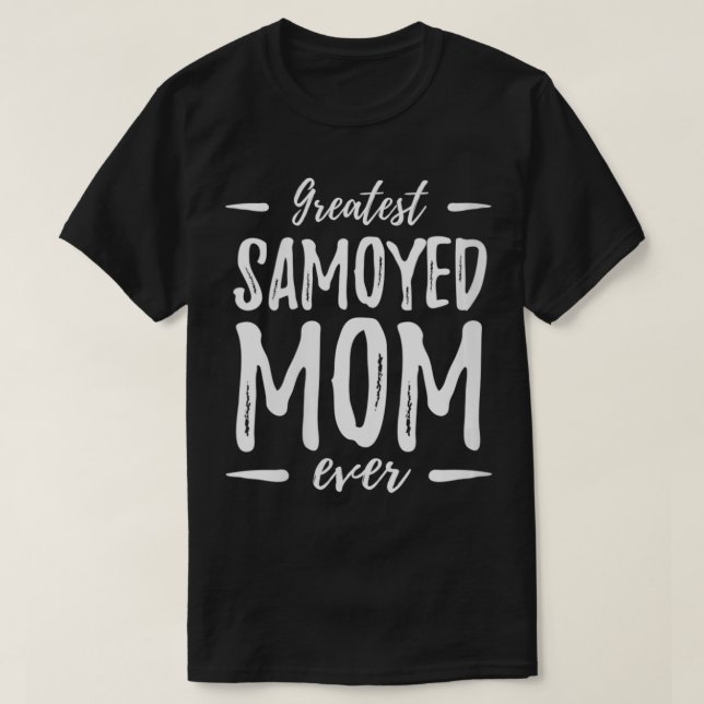 Womens Greatest Samoyed Dog Mum Funny Gift Idea VN T-Shirt (Design Front)