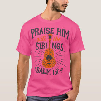 Womens Guitarists Praise Him With The Strings Acou T-Shirt