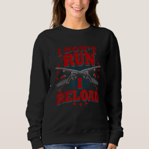 Womens Gun   I Reload   I Dont Run I Reload US Fla Sweatshirt