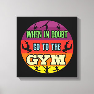 Women's Gymnastics When in Doubt Go to the Gym Canvas Print