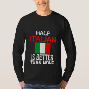 Womens Half Italian Is Better Than None  Italy Quo T-Shirt