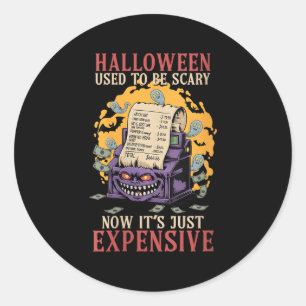 Womens Halloween Used To Be Y Now Its Just Expensi Classic Round Sticker