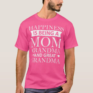 Womens Hapiness is Being a Mum Grandma and a Great T-Shirt