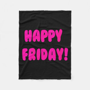 Womens Happy Friday! The End Of The Week Quote Min Fleece Blanket