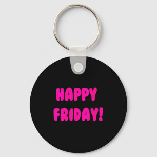 Womens Happy Friday! The End Of The Week Quote Min Key Ring