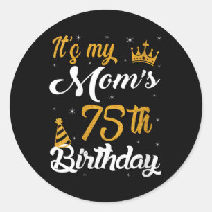 Womens Happy Its My Moms 75th Birthday 1950 75 Yea Classic Round Sticker