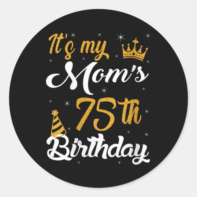 Womens Happy Its My Moms 75th Birthday 1950 75 Yea Classic Round Sticker (Front)