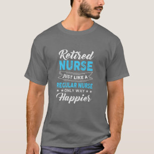 Womens Happy Retiring Nurse Retired Nursing Assist T-Shirt
