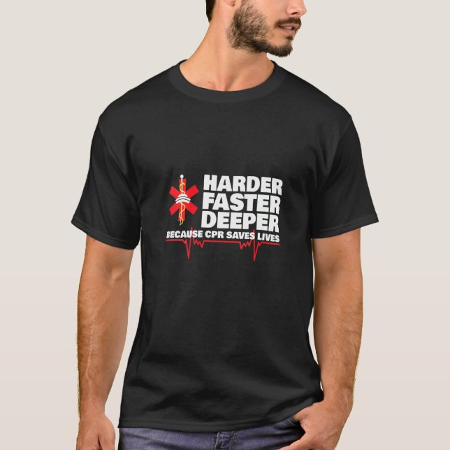 Womens Harder Faster Deeper Because Cpr Saves Live T-Shirt (Front)