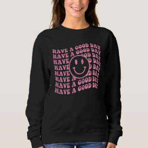 Womens Have A Good Day Retro Smile Face Happy Face Sweatshirt