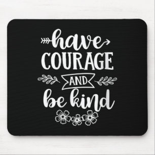 Womens Have Courage And Be Kind Sitive Quotes Moti Mouse Pad
