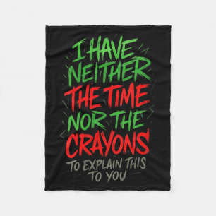 Womens Have Neither The Time - Funny Sarcastic Fleece Blanket