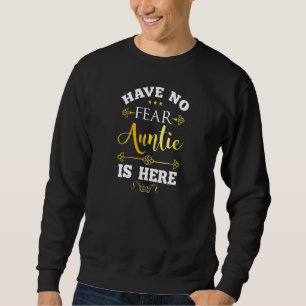 Womens Have No Fear Auntie Here Aunt Saying Love Sweatshirt