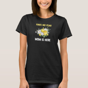 Womens have no fear mum is here mother 1 T-Shirt