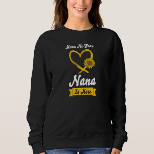 Womens have no fear nana is here grandma   sweatshirt
